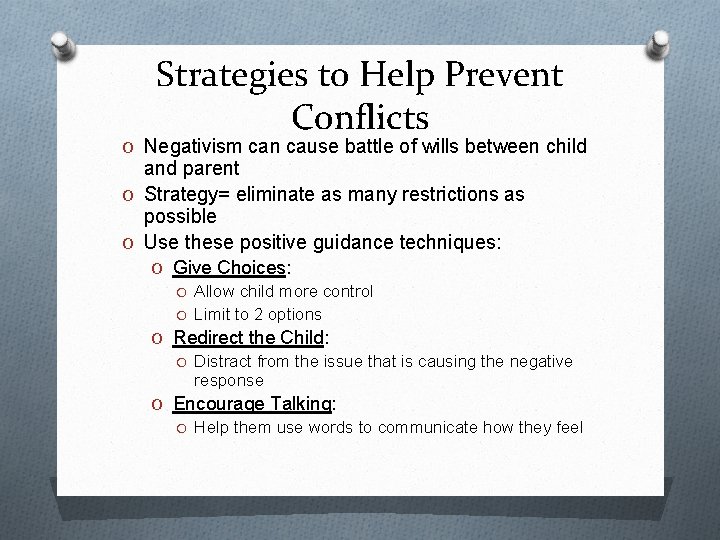 Strategies to Help Prevent Conflicts O Negativism can cause battle of wills between child Strategies to Help Prevent Conflicts O Negativism can cause battle of wills between child