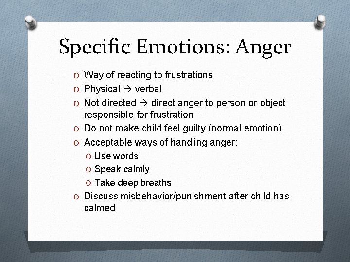 Specific Emotions: Anger O Way of reacting to frustrations O Physical verbal O Not