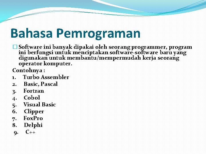 Bahasa Pemrograman � Software ini banyak dipakai oleh seorang programmer, program ini berfungsi untuk