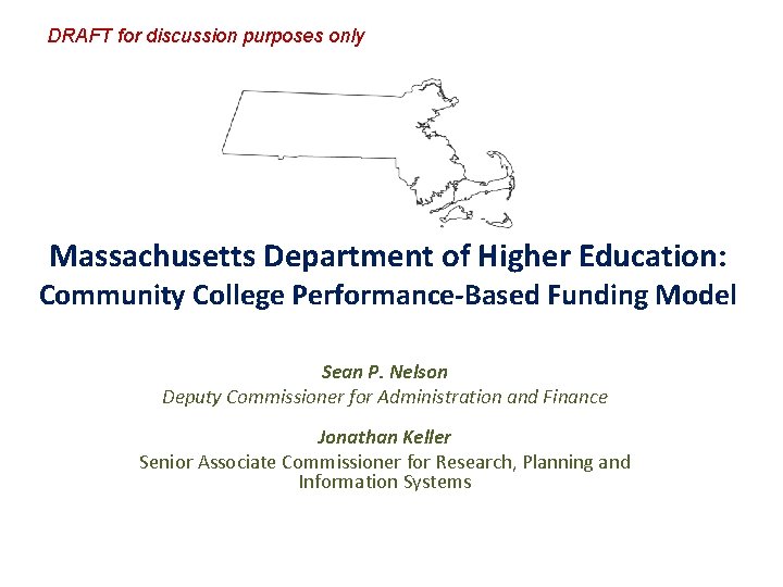 DRAFT for discussion purposes only Massachusetts Department of Higher Education: Community College Performance-Based Funding