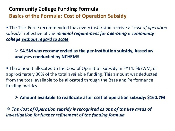 Community College Funding Formula Basics of the Formula: Cost of Operation Subsidy § The