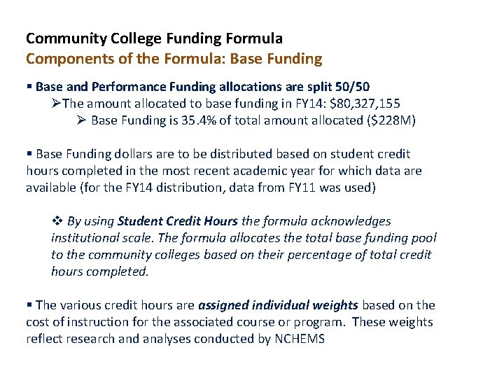 Community College Funding Formula Components of the Formula: Base Funding § Base and Performance