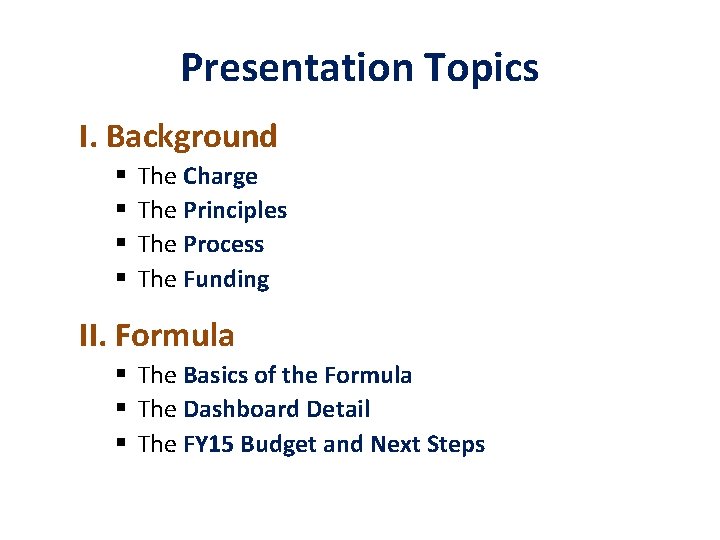 Presentation Topics I. Background § § The Charge The Principles The Process The Funding