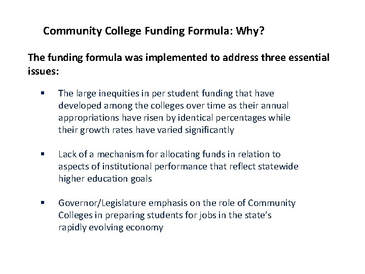 Community College Funding Formula: Why? The funding formula was implemented to address three essential