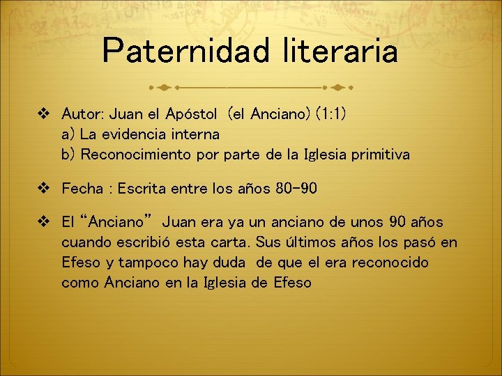 Paternidad literaria v Autor: Juan el Apóstol (el Anciano) (1: 1) a) La evidencia