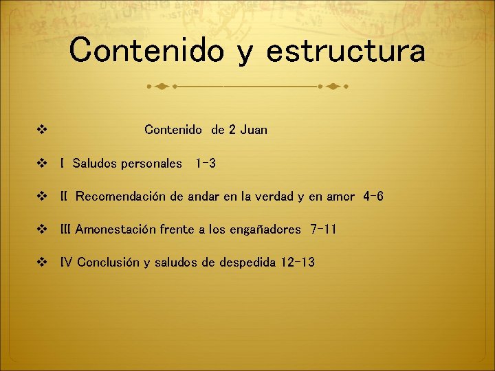 Contenido y estructura v Contenido de 2 Juan v I Saludos personales 1 -3