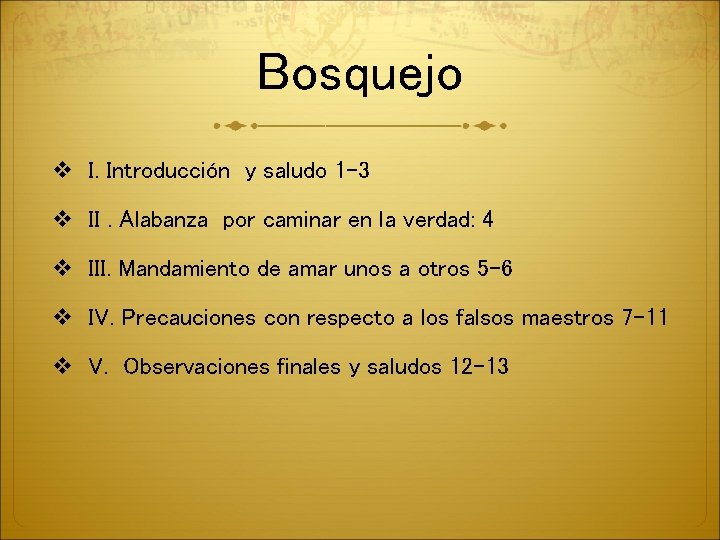 Bosquejo v I. Introducción y saludo 1 -3 v II. Alabanza por caminar en