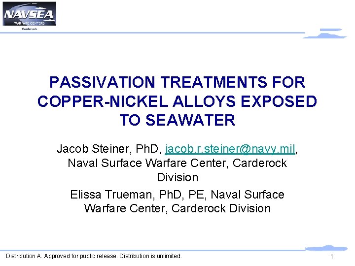 PASSIVATION TREATMENTS FOR COPPER-NICKEL ALLOYS EXPOSED TO SEAWATER Jacob Steiner, Ph. D, jacob. r.