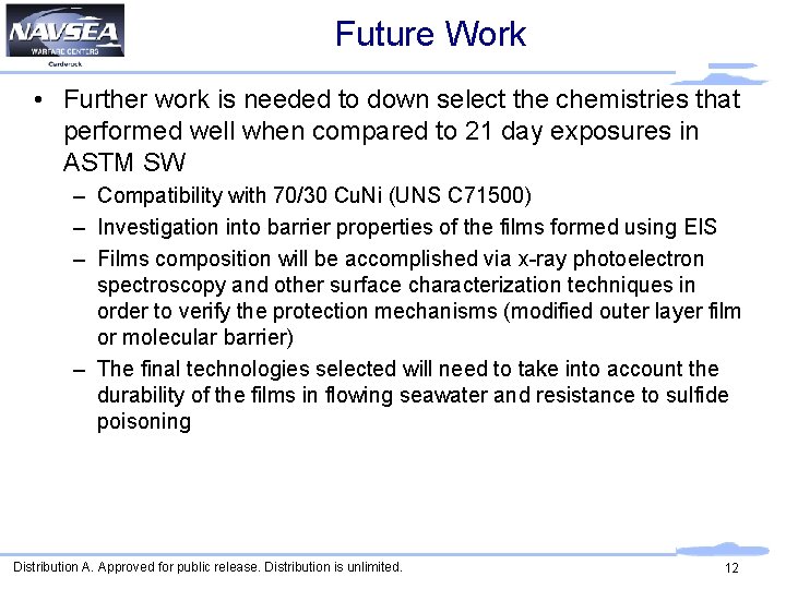 Future Work • Further work is needed to down select the chemistries that performed