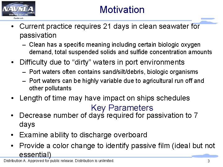 Motivation • Current practice requires 21 days in clean seawater for passivation – Clean