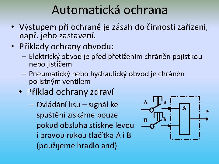 Automatická ochrana • Výstupem při ochraně je zásah do činnosti zařízení, např. jeho zastavení.