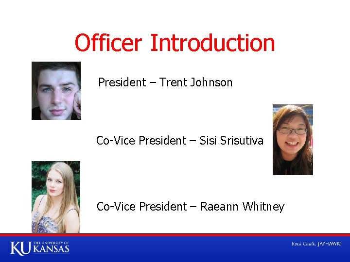 Officer Introduction President – Trent Johnson Co-Vice President – Sisi Srisutiva Co-Vice President –