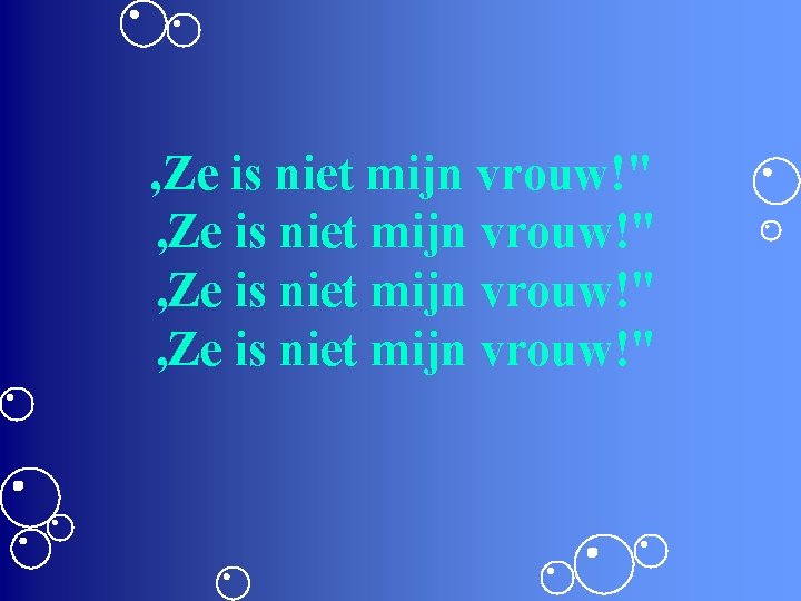 ‚Ze is niet mijn vrouw!" , Ze is niet mijn vrouw!" 