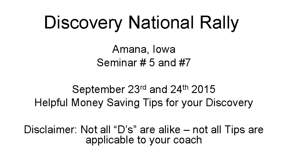 Discovery National Rally Amana, Iowa Seminar # 5 and #7 September 23 rd and