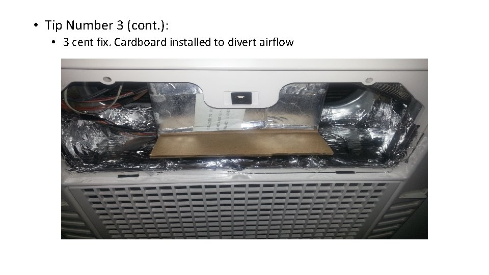  • Tip Number 3 (cont. ): • 3 cent fix. Cardboard installed to