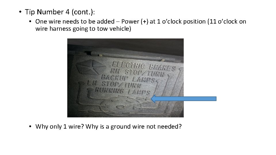  • Tip Number 4 (cont. ): • One wire needs to be added