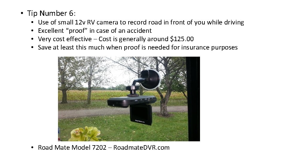  • Tip Number 6: • • Use of small 12 v RV camera