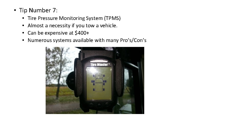  • Tip Number 7: • • Tire Pressure Monitoring System (TPMS) Almost a