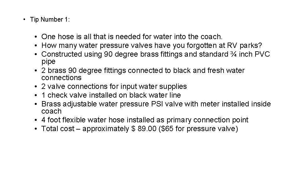  • Tip Number 1: • One hose is all that is needed for