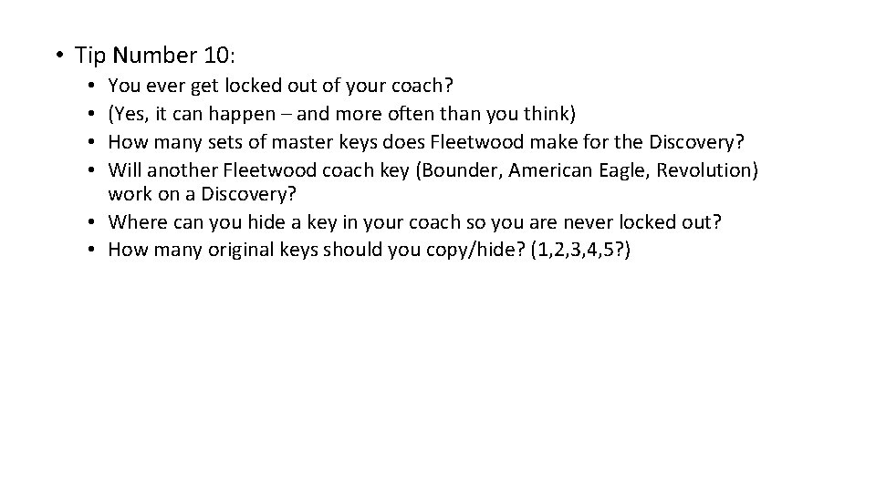  • Tip Number 10: You ever get locked out of your coach? (Yes,