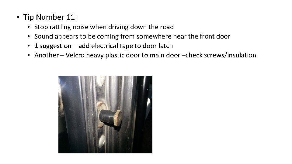  • Tip Number 11: • • Stop rattling noise when driving down the