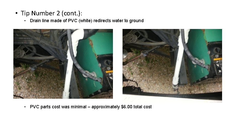  • Tip Number 2 (cont. ): • Drain line made of PVC (white)