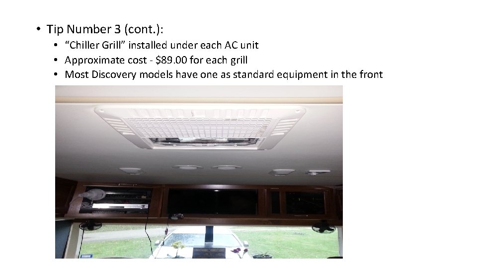  • Tip Number 3 (cont. ): • “Chiller Grill” installed under each AC