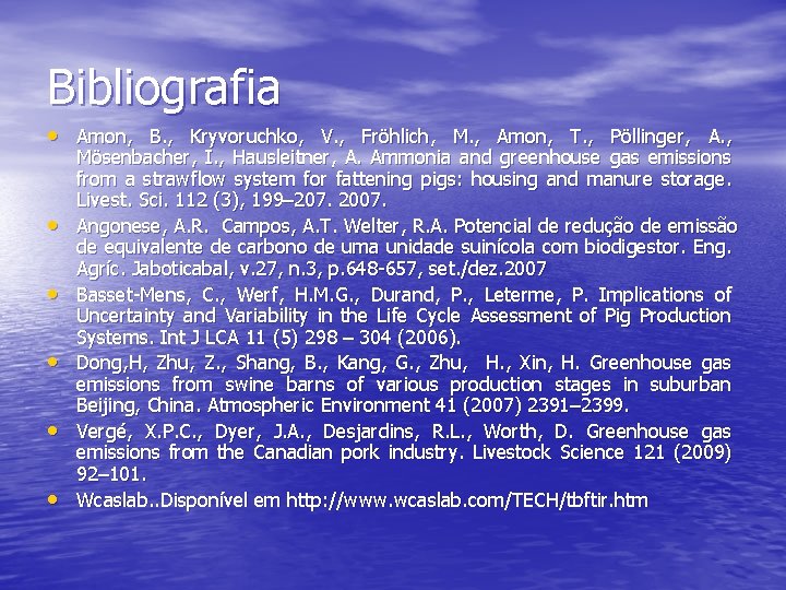 Bibliografia • Amon, B. , Kryvoruchko, V. , Fröhlich, M. , Amon, T. ,