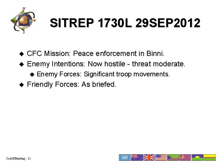 SITREP 1730 L 29 SEP 2012 u u CFC Mission: Peace enforcement in Binni.