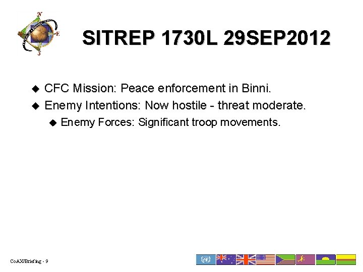 SITREP 1730 L 29 SEP 2012 u u CFC Mission: Peace enforcement in Binni.
