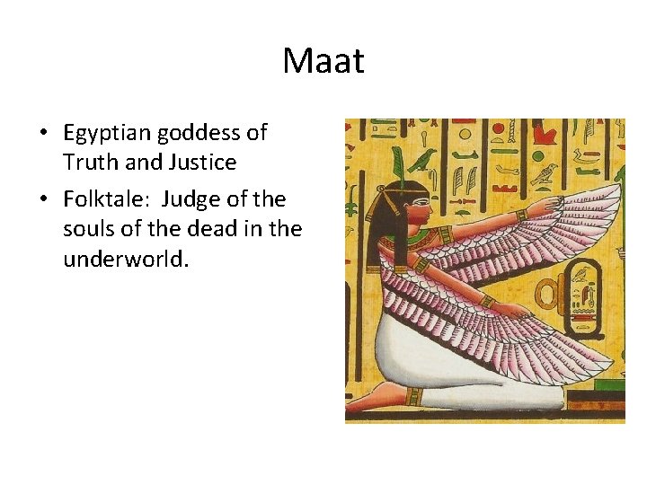 Maat • Egyptian goddess of Truth and Justice • Folktale: Judge of the souls