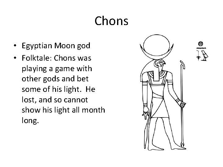 Chons • Egyptian Moon god • Folktale: Chons was playing a game with other