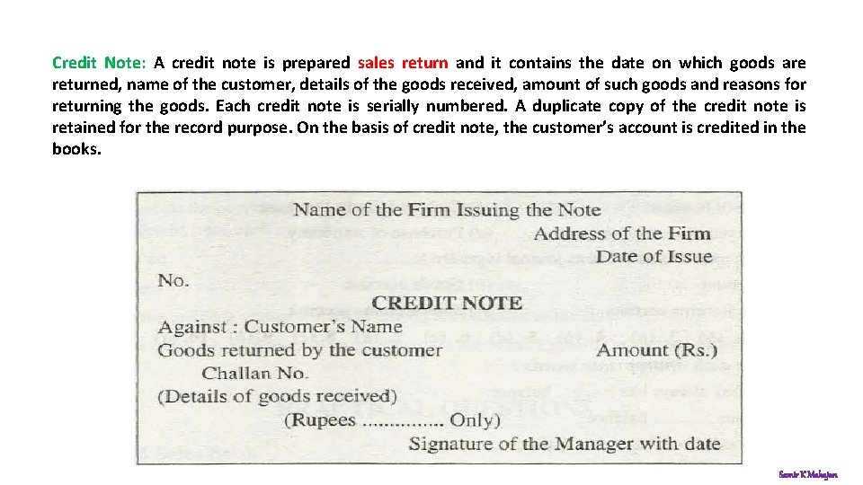 Credit Note: A credit note is prepared sales return and it contains the date