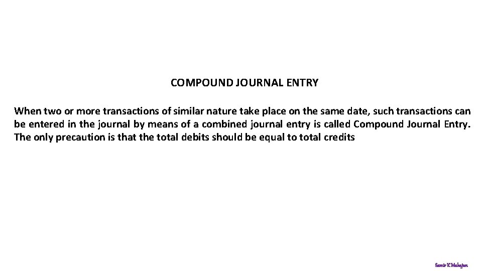 COMPOUND JOURNAL ENTRY When two or more transactions of similar nature take place on