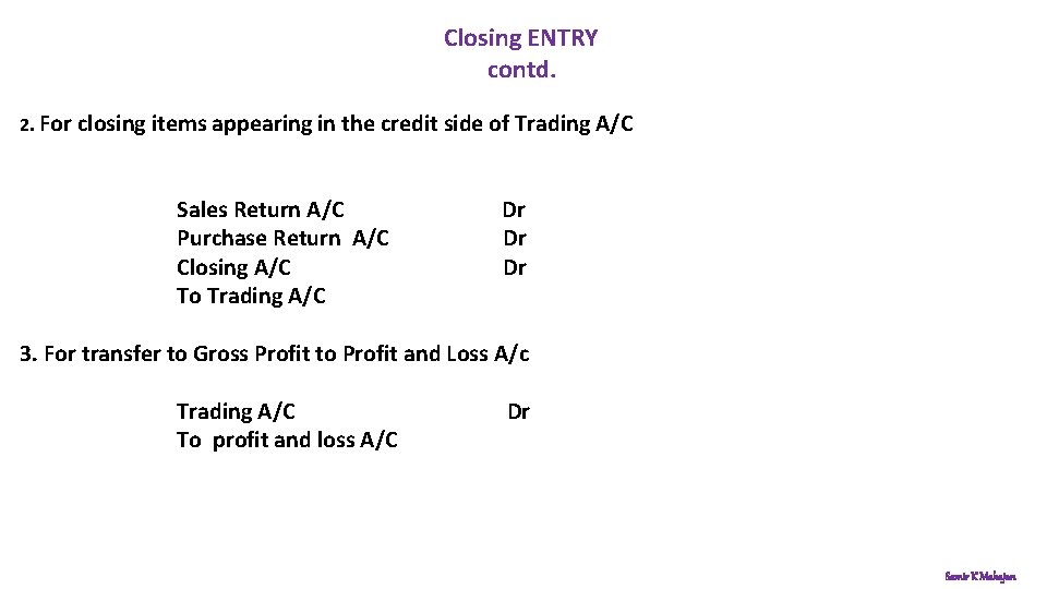 Closing ENTRY contd. 2. For closing items appearing in the credit side of Trading