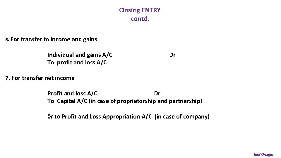 Closing ENTRY contd. 6. For transfer to income and gains Individual and gains A/C