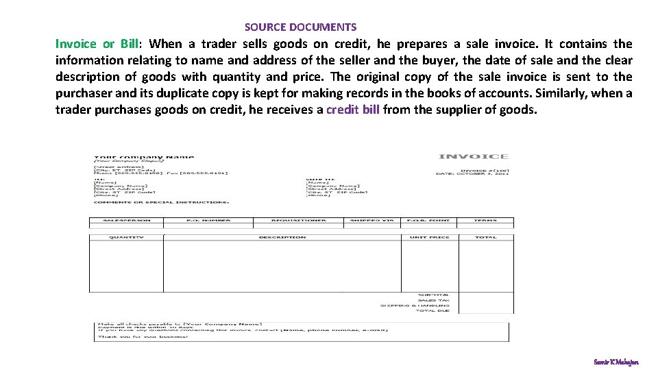 SOURCE DOCUMENTS Invoice or Bill: When a trader sells goods on credit, he prepares