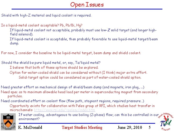 Open Issues Shield with high-Z material and liquid coolant is required. Is a liquid-metal