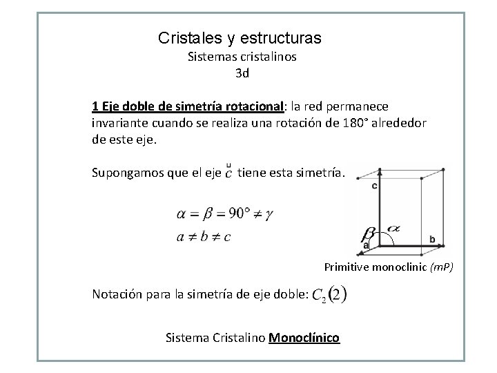 Cristales y estructuras Sistemas cristalinos 3 d 1 Eje doble de simetría rotacional: la