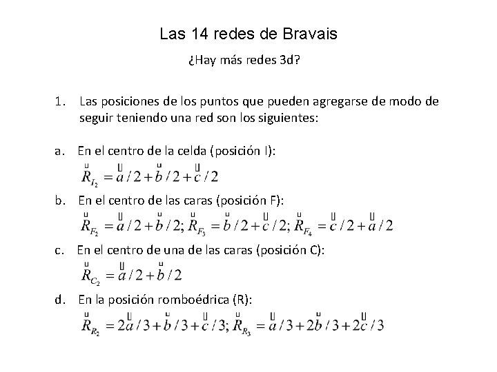 Las 14 redes de Bravais ¿Hay más redes 3 d? 1. Las posiciones de
