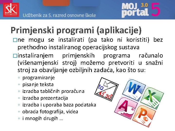 Primjenski programi (aplikacije) � ne mogu se instalirati (pa tako ni koristiti) bez prethodno