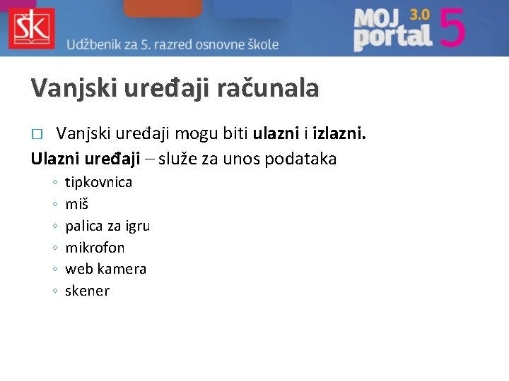 Vanjski uređaji računala Vanjski uređaji mogu biti ulazni i izlazni. Ulazni uređaji – služe