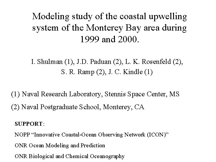 Modeling study of the coastal upwelling system of the Monterey Bay area during 1999