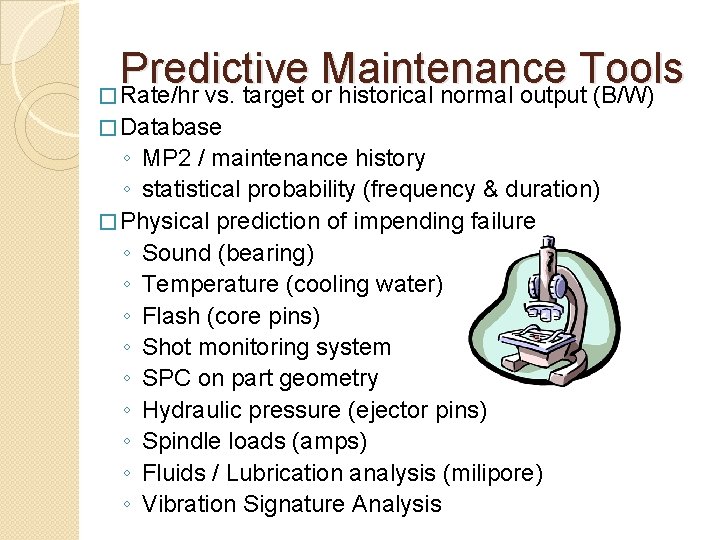 Predictive Maintenance Tools � Rate/hr vs. target or historical normal output (B/W) � Database