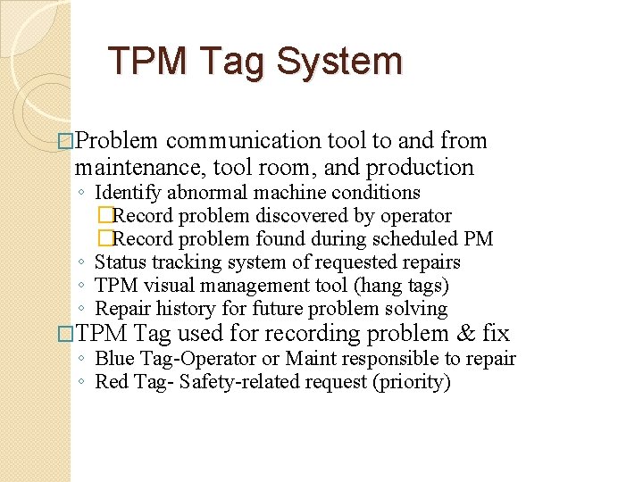 TPM Tag System �Problem communication tool to and from maintenance, tool room, and production