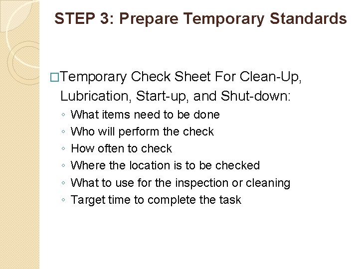 STEP 3: Prepare Temporary Standards This step is to enhance the equipment reliability &