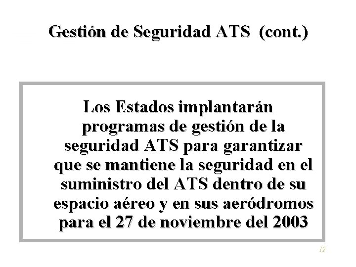 Gestión de Seguridad ATS (cont. ) Los Estados implantarán programas de gestión de la