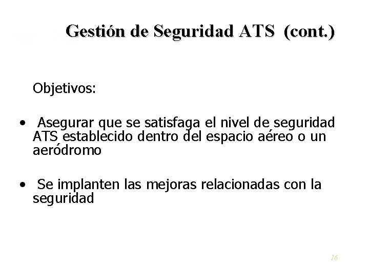 Gestión de Seguridad ATS (cont. ) Objetivos: • Asegurar que se satisfaga el nivel