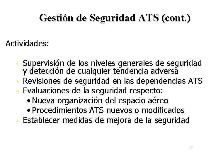 Gestión de Seguridad ATS (cont. ) Actividades: Supervisión de los niveles generales de seguridad