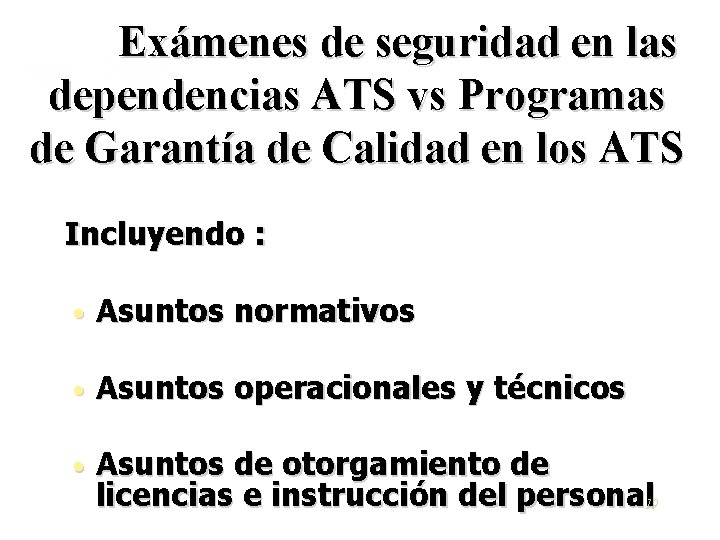 Exámenes de seguridad en las dependencias ATS vs Programas de Garantía de Calidad en